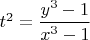 $t^2=\dfrac{y^3-1}{x^3-1}$