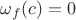 $\omega_f(c)=0$