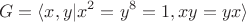 $$G = \langle x, y | x^2 = y^8 = 1, xy = yx \rangle$$