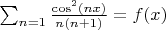 $\sum_{n=1}\frac{\cos^2(nx)}{n(n+1)} = f(x)$