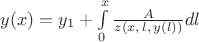 $y(x)=y_1+\int\limits_0^x \frac A {z(x,\,l,\,y(l))}dl$