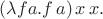 $(\lambda fa.f\,a)\,x\,x.$