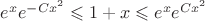 $e^x e^{-Cx^2}\leqslant 1+ x \leqslant e^x e^{Cx^2}$