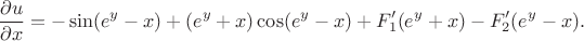$$\frac{\partial u}{\partial x}=  -\sin(e^y-x)+(e^y+x)\cos(e^y-x)+F'_1 (e^y+x)-F'_2 (e^y-x).$$