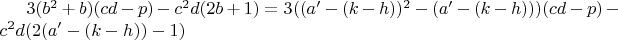 $3(b^2+b)(cd-p)-c^2d(2b+1)=3((a'-(k-h))^2-(a'-(k-h)))(cd-p)-c^2d(2(a'-(k-h))-1)$