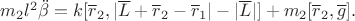 $m_2 l^2\ddot{\beta}=k[\overline{r}_2,|\overline{L}+\overline{r}_2-\overline{r}_1|-|\overline{L}|]+m_2[\overline{r}_2,\overline{g}].$