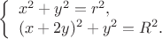 $$\left\{\begin{array}{l}
x^2+y^2=r^2,\\
(x+2y)^2+y^2=R^2.
\end{array}\right.$$