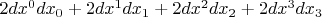 $2dx^0 dx_0 + 2dx^1 dx_1 + 2dx^2 dx_2 + 2dx^3 dx_3$