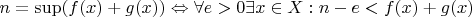 $n=\sup (f(x)+g(x)) \Leftrightarrow \forall e>0  \exists x \in X : n-e < f(x)+g(x)$