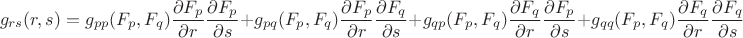 $$
g_{rs}(r,s) = 
g_{pp}(F_p,F_q)\frac{\partial{F_p}}{\partial{r}}\frac{\partial{F_p}}{\partial{s}} + 
g_{pq}(F_p,F_q)\frac{\partial{F_p}}{\partial{r}}\frac{\partial{F_q}}{\partial{s}} + 
g_{qp}(F_p,F_q)\frac{\partial{F_q}}{\partial{r}}\frac{\partial{F_p}}{\partial{s}} + 
g_{qq}(F_p,F_q)\frac{\partial{F_q}}{\partial{r}}\frac{\partial{F_q}}{\partial{s}}
$$