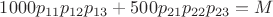 $1000p_{11}p_{12}p_{13} + 500p_{21}p_{22}p_{23}=M$