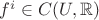 $f^i \in C(U,\mathbb R)$