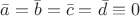 $\bar{a}=\bar{b}=\bar{c}=\bar{d}\equiv 0$