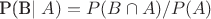 P(B\mid A)=P(B\cap A)/P(A)