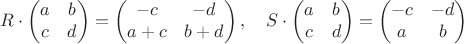 $$R\cdot\begin{pmatrix}a&b\\c&d\end{pmatrix}=\begin{pmatrix}-c&-d\\a+c&b+d\end{pmatrix},\quad S\cdot\begin{pmatrix}a&b\\c&d\end{pmatrix}=\begin{pmatrix}-c&-d\\a&b\end{pmatrix}$$