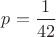 $p=\dfrac{1}{42}$
