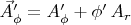 $\vec{A}'_\phi=A_\phi'+\phi'\,A_r$