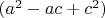 $(a^2-ac+c^2)$