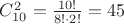 $C_{10}^2=\frac{10!}{8!\cdot2!}=45$