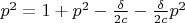 $p^2 = 1 + p^2 -  \frac{\delta}{2c} -   \frac{\delta}{2c} p^2 $