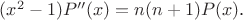 $(x^2-1)P''(x)=n(n+1)P(x)$.