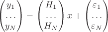 $$\begin{pmatrix} y_1 \\ \dots \\ y_N \end{pmatrix}= 
\begin{pmatrix} H_1 \\ \dots \\ H_N \end{pmatrix}x + 
\begin{pmatrix} \varepsilon_1 \\ \dots \\ \varepsilon_N \end{pmatrix}$$