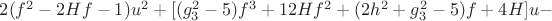 $2(f^2-2Hf-1)u^2+[(g_3^2-5)f^3+12Hf^2+(2h^2+g_3^2-5)f+4H]u-$