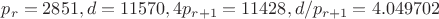 $p_r=2851, d=11570, 4p_{r+1}=11428, d/p_{r+1}=4.049702$