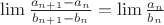 $\lim{\frac{a_{n+1}-a_n}{b_{n+1}-b_n}=\lim{\frac{a_n}{b_n}$