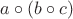 $a\circ(b\circ c)$