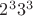 $2^3 3^3$