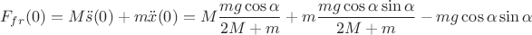 $$F_{fr}(0)=M\ddot s(0)+m\ddot x(0)=M \frac{mg\cos\alpha}{2M+m}+m \frac{mg\cos\alpha \sin\alpha}{2M+m}-mg\cos\alpha\sin\alpha$$