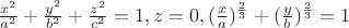 $\frac{x^2}{a^2}+\frac{y^2}{b^2}+\frac{z^2}{c^2}=1, z=0, (\frac{x}{a})^{\frac{2}{3}}+(\frac{y}{b})^{\frac{2}{3}}=1$
