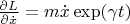 $\frac{\partial L}{\partial \dot{x}}=m\dot{x} \exp(\gamma t)$