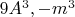 ${9A^3,-m^3}$