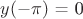 $y(-\pi)$ = 0