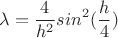 $$  \lambda = \frac{4}{h^2} sin^2(\frac{h}{4})