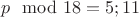 $p \mod 18 = 5;11$