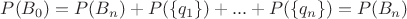 $P(B_0)=P(B_n)+P(\{q_1\})+...+P(\{q_n\}) = P(B_n)$