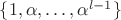 $\{1,\alpha,\dots,\alpha^{l-1}\}$
