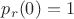 $p_r(0)=1$