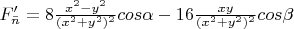 $F'_{\bar{n}} = 8 \frac {x^2 - y^2} {(x^2 + y^2)^2} cos \alpha - 16 \frac {xy} {(x^2 + y^2)^2} cos \beta$