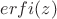 $erfi(z)$