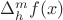 $\Delta_h^mf(x)$