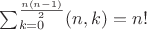 $\sum_{k=0}^{\frac{n(n-1)}2}(n,k)=n!$