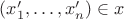 $(x'_1,\ldots,x'_n) \in x$