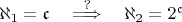$\aleph_1=\mathfrak{c}\quad\stackrel{?}{\Longrightarrow}\quad\aleph_2=2^\mathfrak{c}$