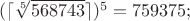 $(\lceil\sqrt[5]{568743}\rceil)^5=759375;$
