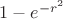 $1 - e^{-r^2}$