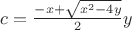 $c=\frac{-x+\sqrt{x^2-4y}}{2}y$